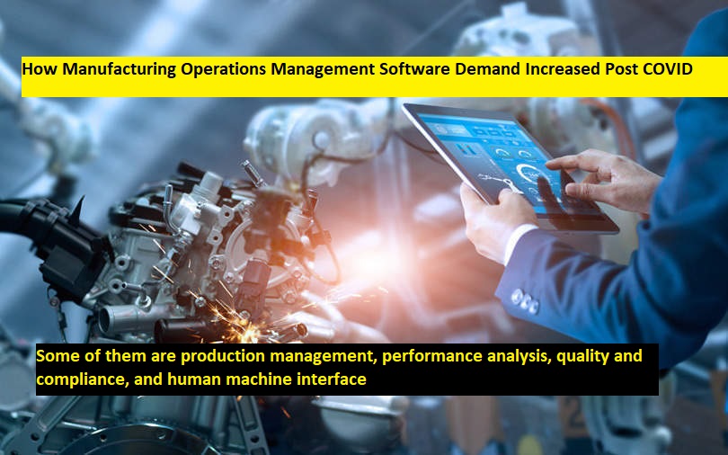 Manufacturing Operations Management Software Market In-Depth Analysis, Trends Post&nbsp;COVID