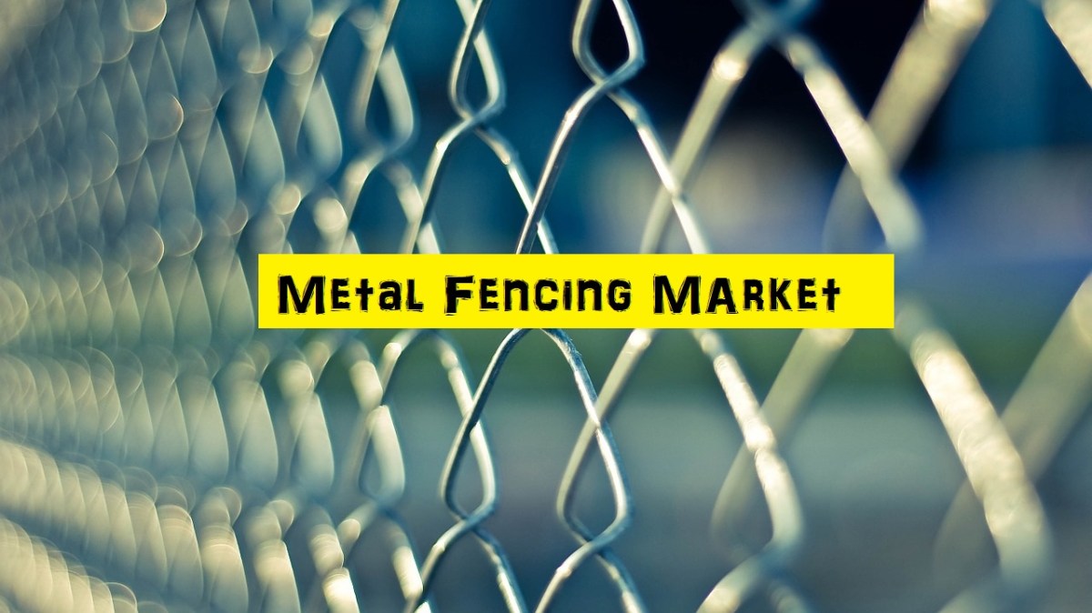 Metal Fencing Market Growth Statistics & Regional Booming Opportunities&nbsp;Need